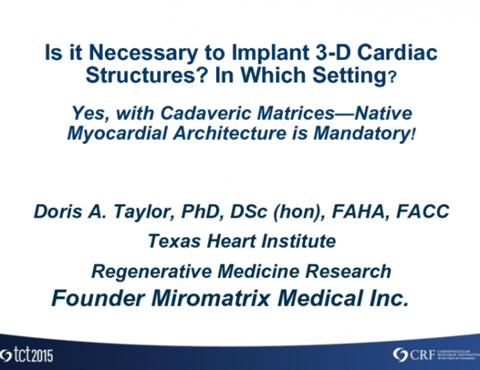 Debate: Is It Necessary to Implant 3-D Cardiac Structures? In Which Setting? Yes, With Cadaveric Matrices  Native Myocardial Architecture Is Mandatory!