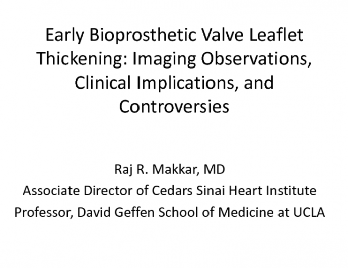 KEYNOTE LECTURE: Early Bioprosthetic Valve Leaflet Thickening  High-Resolution Imaging Observations, Clinical Implications, and Controversies