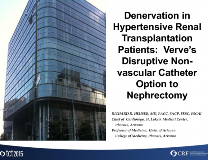 Featured Vascular Innovation Technologies 5: Denervation in Hypertensive Renal Transplantation Patients  Verves Disruptive Nonvascular Catheter Option to Nephrectomy