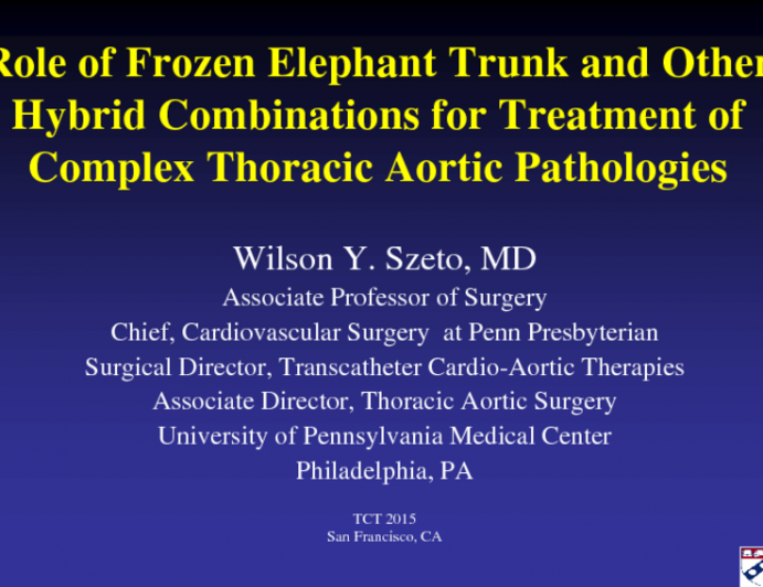 Role of Frozen Elephant Trunk and Other Hybrid Combinations for Treatment of Complex Thoracic Aortic Pathologies