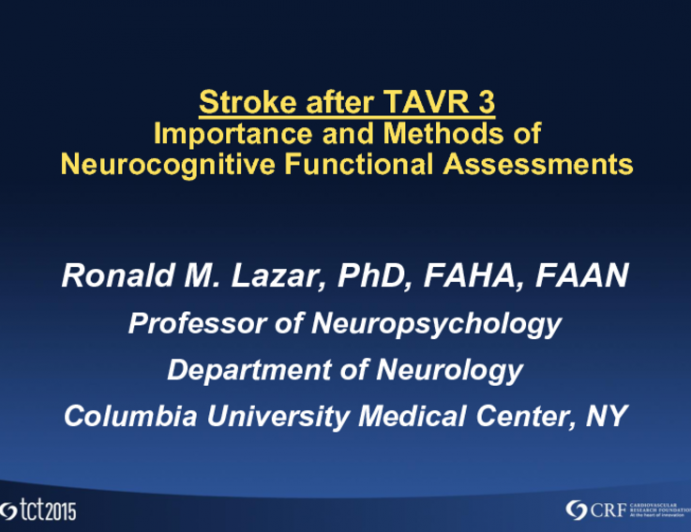 Stroke After TAVR 3: Controversy 2  Importance and Methods of Neurocognitive Functional Assessments