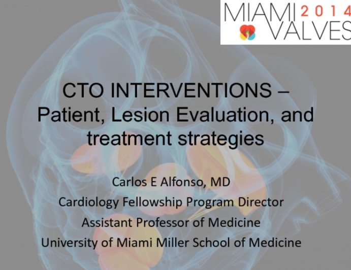 CTO Interventions - Patient, Lesion Evaluation, and treatment strategies