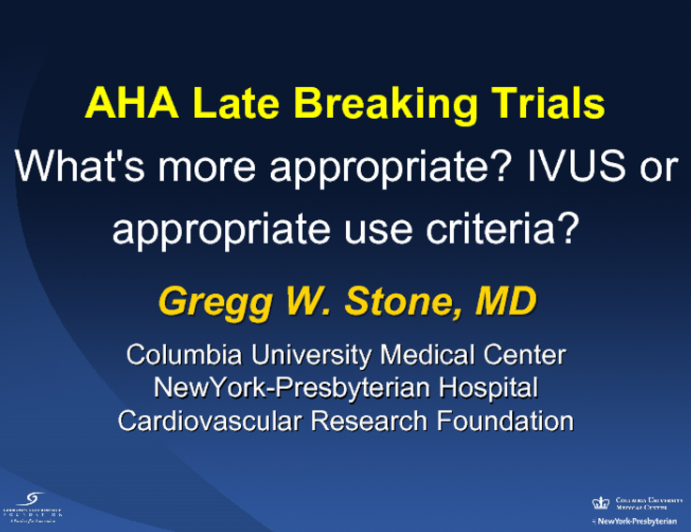 AHA Late Breaking Trials What's more appropriate? IVUS or appropriate