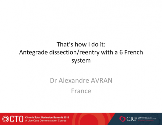 Thats How I Do It: Antegrade Dissection/Reentry With a 6 French System