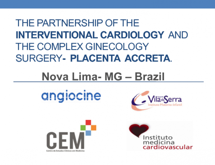 The Partnership of the Interventional Cardiology and The Complex Ginecology Surgery - Placenta Accreta
