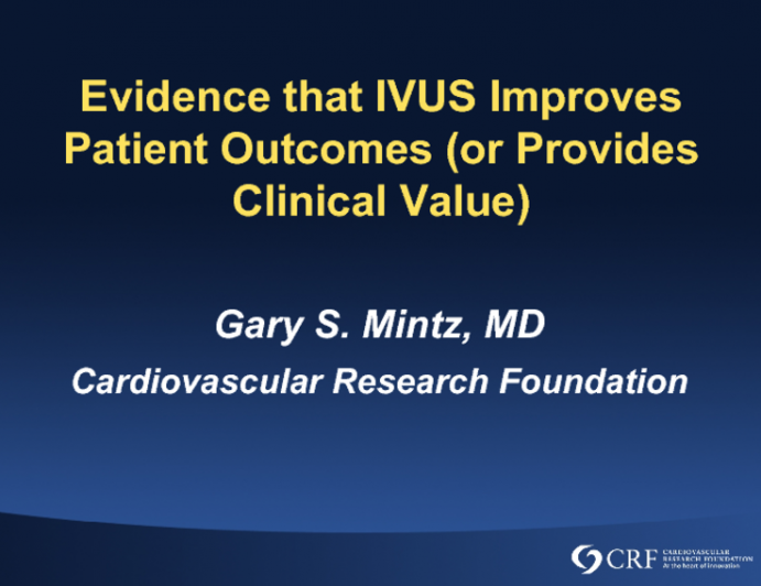 Evidence that IVUS Improves Patient Outcomes (or Provides Clinical Value)