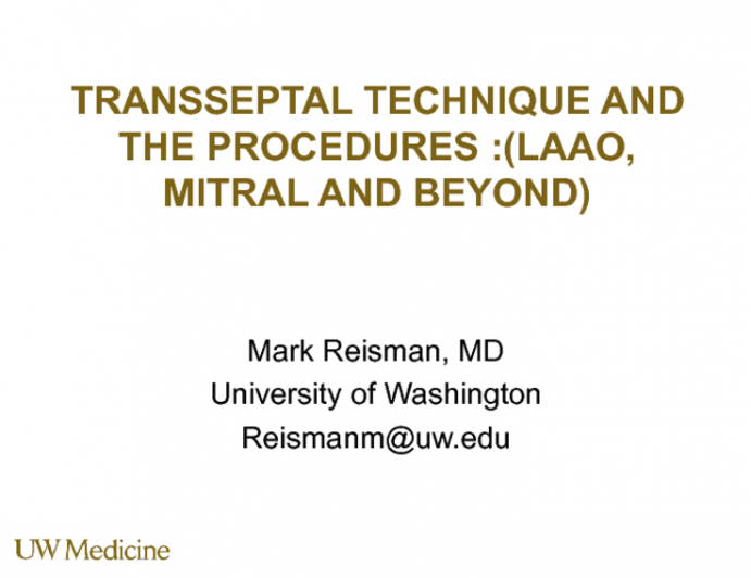 Good Transseptal Technique and the Procedures You Can Do With It (LAA, Mitral, and Beyond)