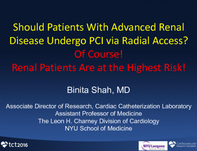 Debate - Should Patients With Advanced Renal Disease Undergo PCI via Radial Access? Of Course! Renal Patients Are at the Highest Risk!