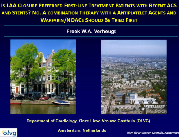 Debate #2: Is LAA Closure Preferred First-line Treatment in Patients With Recent Stents or ACS? No – A Combination of Antiplatelet Agents and Warfarin/NOACs Shoud Be Tried First!