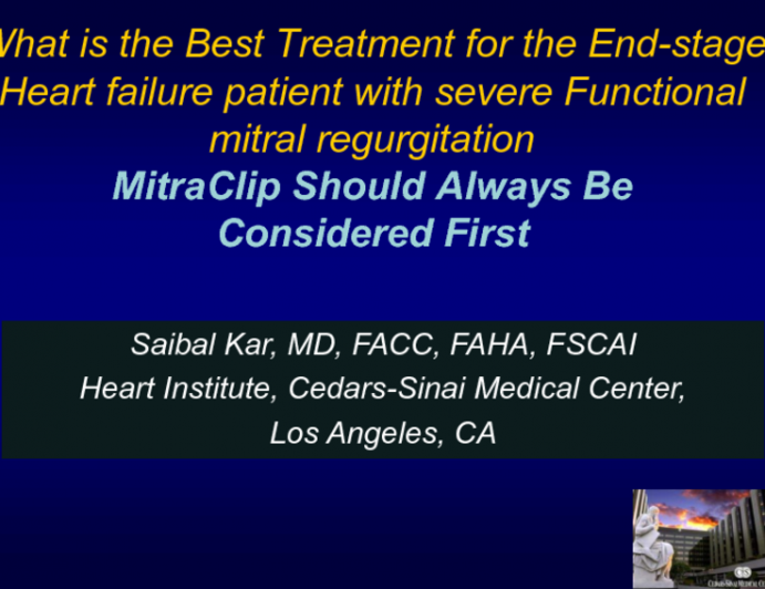 What Is the Best Treatment for the End-stage Heart Failure Patient With Severe FMR? MitraClip Should Always Be Considered First!