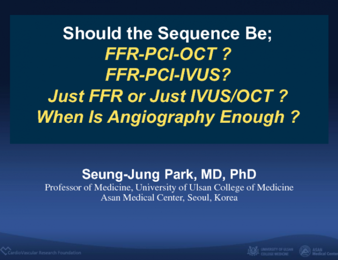 Should the Sequence Be: FFR-PCI-OCT? FFR-PCI-IVUS? Just FFR or just IVUS/OCT? And When Is Angiography Enough?