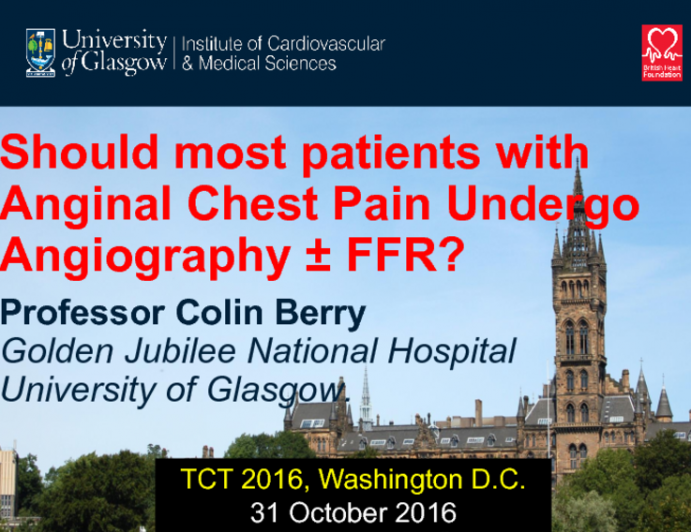 Debate: Should Most Patients With Anginal Chest Pain Undergo Angiography ± FFR? Yes – For Definitive Diagnosis, and To Find and Treat Ischemia!