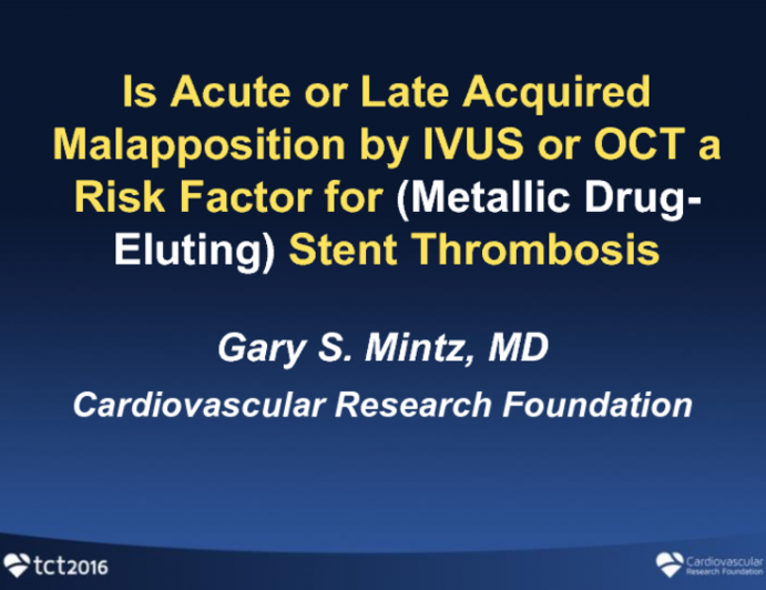 Is Acute or Late Acquired Malapposition By IVUS or OCT A Risk Factor for Stent Thrombosis?