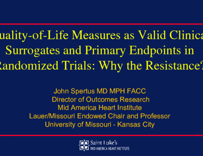 Quality-of-Life Measures as Valid Clinical Surrogates and Primary Endpoints in Randomized Trials: Why the Resistance?