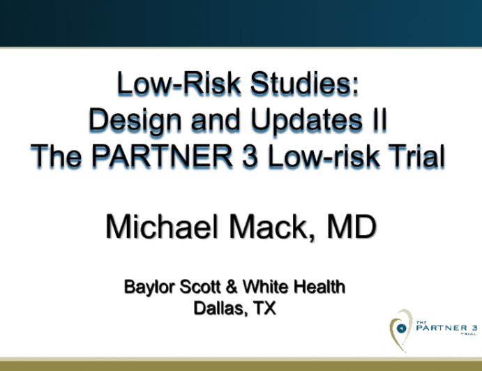 Low-Risk Studies: Design and Updates II - The PARTNER 3 Low-Risk Trial