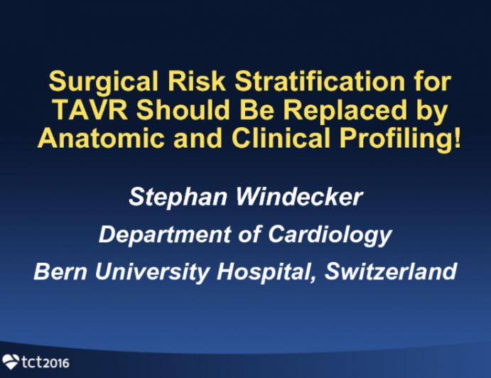 Flash Debate: Point – Surgical Risk Stratification for TAVR Should Be Replaced by Anatomic and Clinical Profiling!