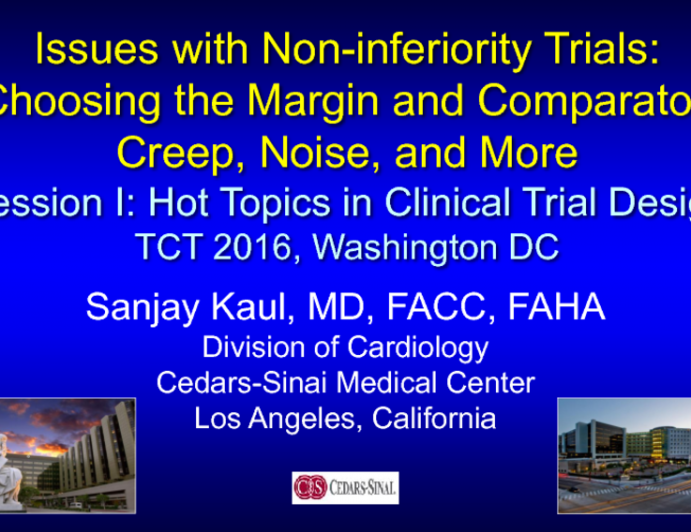 Issues With Non-inferiority Trials: Choosing the Margin and Comparator; Creep, Noise, and More