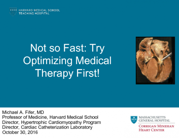 Debate: Surgery, Septal Ablation or Medical Therapy for Obstructive HCM – Not so Fast: Try Optimizing Medical Therapy First!