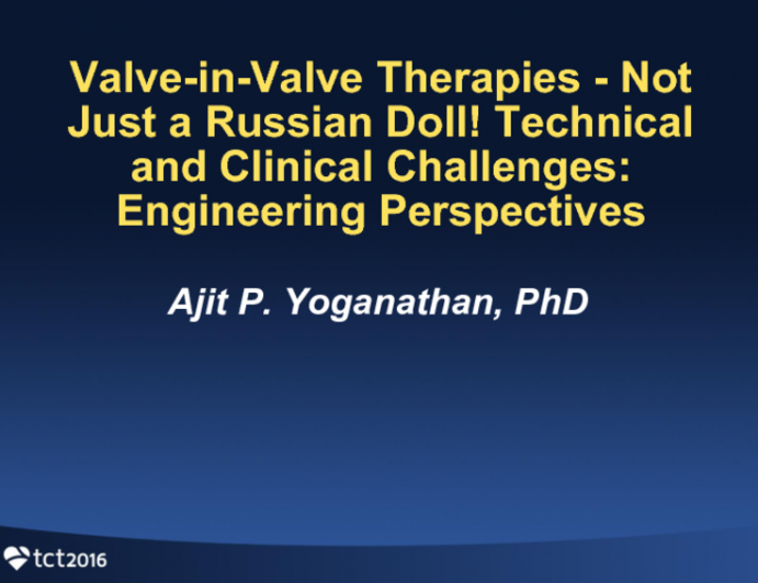 Valve-in-Valve Therapies - Not Just a Russian Doll! Technical and Clinical Challenges: Engineering Perspectives