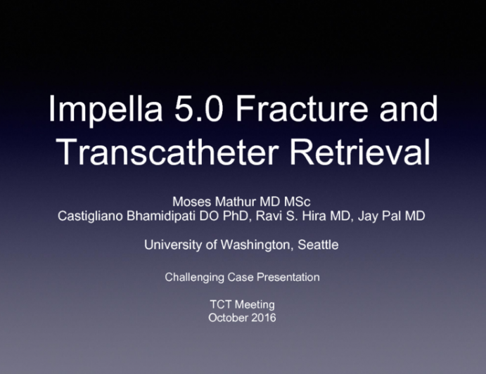 TCT 1162: Impella 5.0 Fracture And Transcatheter Retrieval