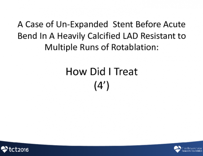 Case #3 (From Taiwan): A Case of an Unexpanded Stent With Rotablator Burr Stall: How Did I Treat?