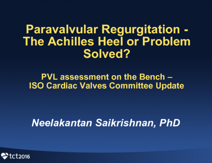 Paravalvular Regurgitation - The Achilles Hell or Problem Solved: Better Assessment of PVL on the Bench - Recommendations by the ISO Cardiac Valves Committee