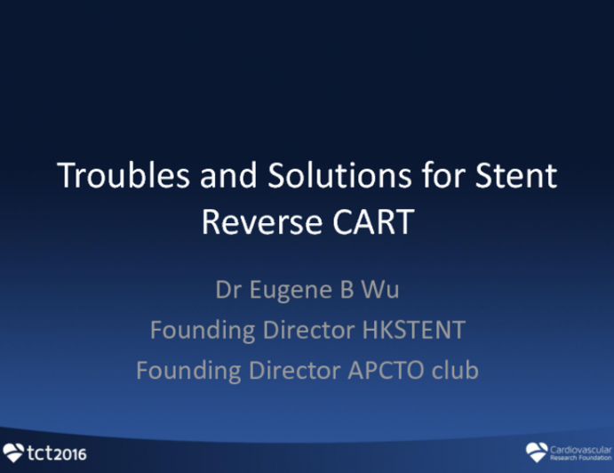 Case #3: Stent Reverse CART-Troubles and Solutions