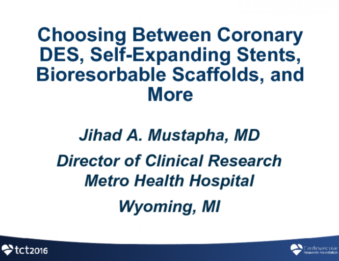 Choosing Between Coronary DES, Self-Expanding Stents, Bioresorbable Scaffolds, and More
