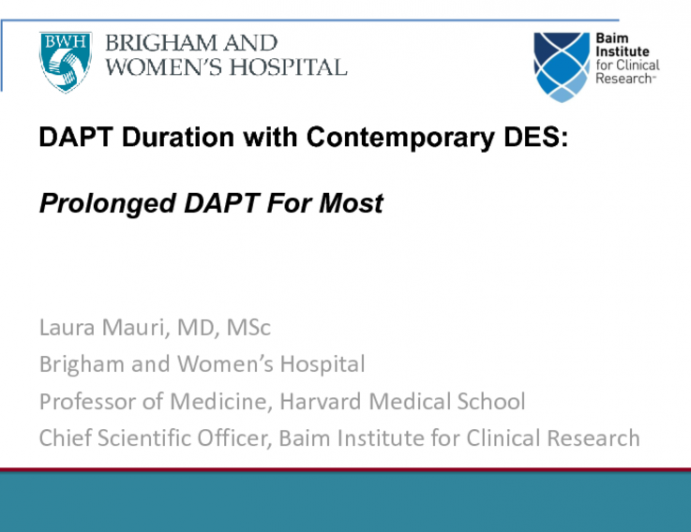 Start With the Debate - DAPT Duration With Contemporary DES: Prolonged DAPT For Most!