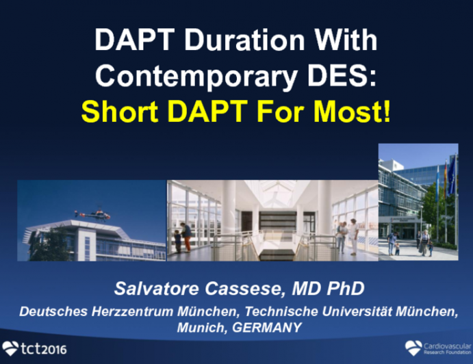 Start With the Debate - DAPT Duration With Contemporary DES: Short DAPT For Most!