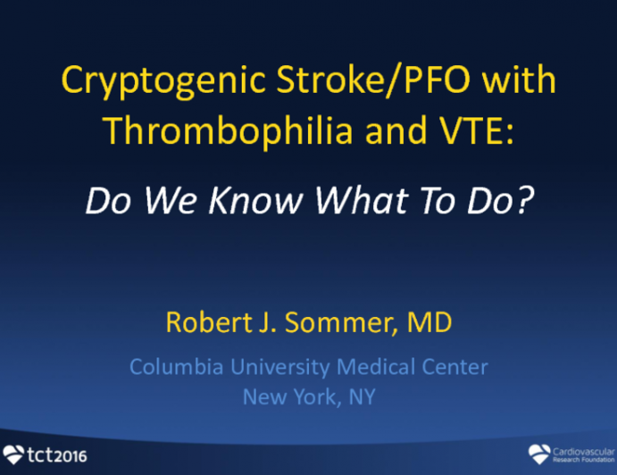 Cryptogenic Stroke, Thrombophilia, VTE, and PFO: Do We Know What To Do?