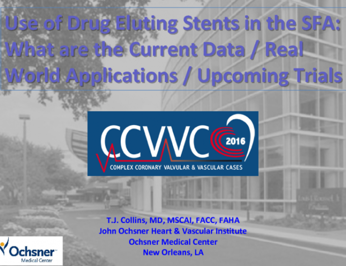 Use of Drug Eluting Stents in the SFA: What are the Current Data, Real World Applications, Upcoming Trials