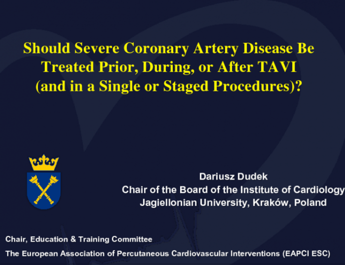 Poland Presents: Treatment Options - Should Severe Coronary Artery Disease Be Treated Prior, During, or After TAVR (and in a Single or Staged Procedure)?