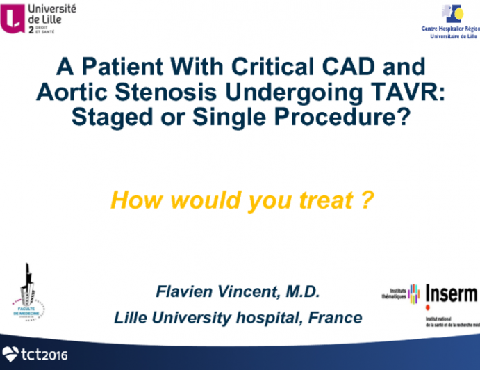 France Presents: A Patient With Critical CAD and Aortic Stenosis Undergoing TAVR: Staged or Single Procedure?