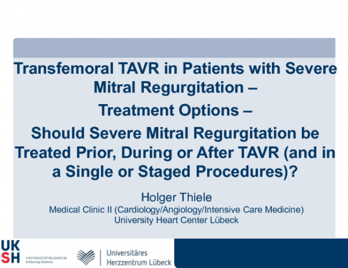 Germany Presents: Treatment Options - Should Severe Mitral Regurgitation be Treated Prior, During or After TAVR (and in a Single or Staged Procedures)?