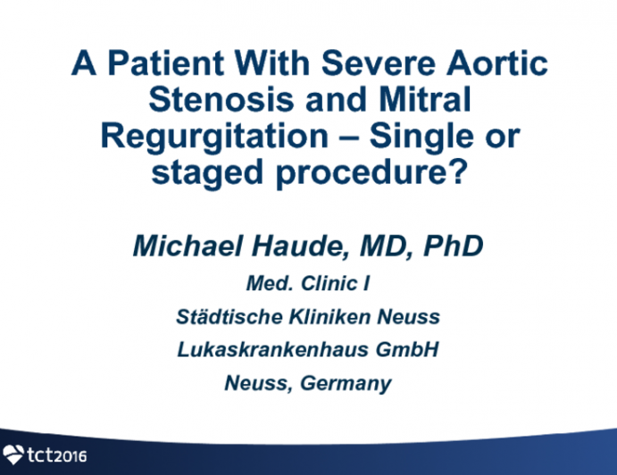 Germany Presents: A Patient with Severe Aortic Stenosis and Mitral Regurgitation; Single or Staged Procedure?