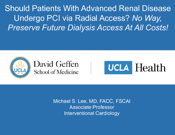 Debate - Should Patients With Advanced Renal Disease Undergo PCI via Radial Access? No Way, Preserve Future Dialysis Access at All Costs!