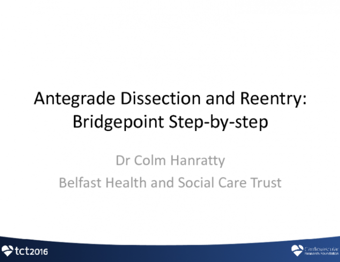 Cases #2 and #3: Antegrade Dissection and Reentry: Bridgepoint Step-by-step (2 Cases)