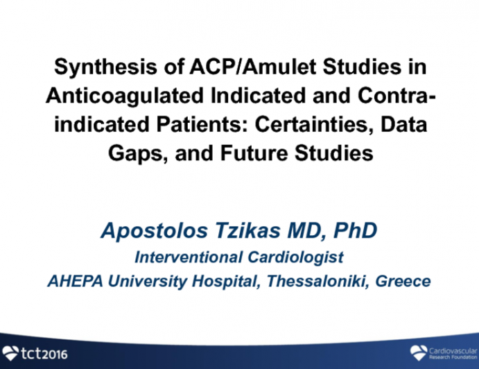 Synthesis of ACP/Amulet Studies in Anticoagulated Indicated and Contra-indicated Patients: Certainties, Data Gaps, and Future Studies