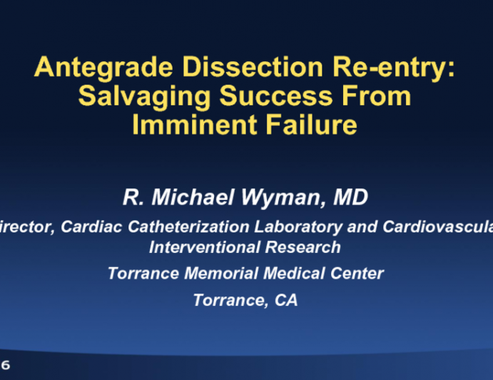 Cases #4 and #5: Antegrade Dissection and Reentry: Salvaging Success From Imminent Failure