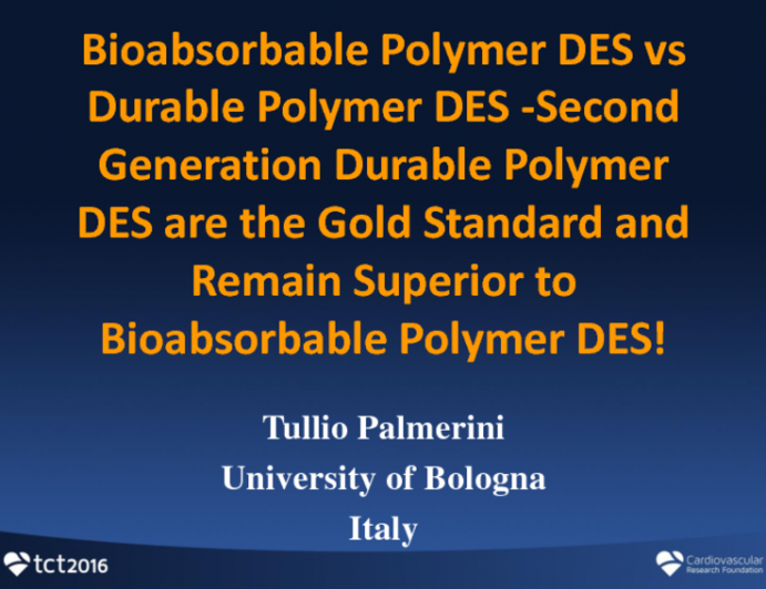 Debate: Bioabsorbable Polymer DES vs Durable Polymer DES -Second Generation Durable Polymer DES are the Gold Standard and Remain Superior to Bioabsorbable Polymer DES!