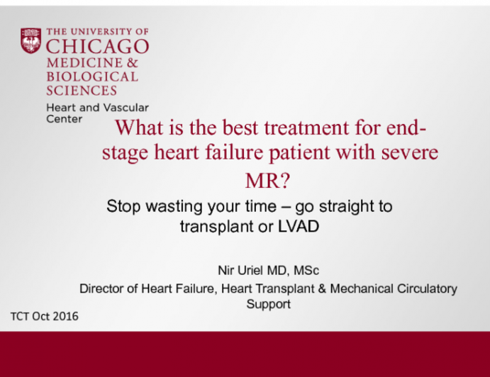 What Is the Best Treatment for the End-stage Heart Failure Patient With Severe FMR? Stop Wasting Valuable Time – Go Straight to LVAD/Transplant!