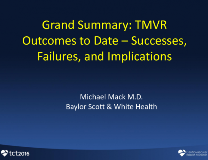 Grand Summary: TMVR Outcomes to Date – Successes, Failures, and Implications