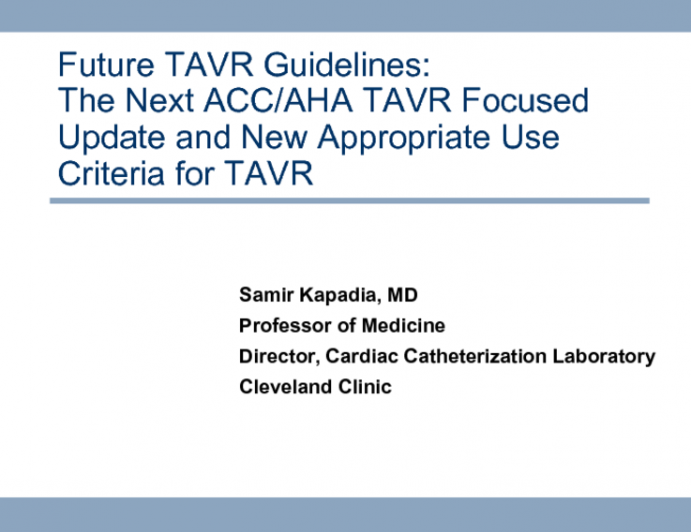 Future TAVR Guidelines: The Next ACC/AHA TAVR Focused Update and New Appropriate Use Criteria for TAVR