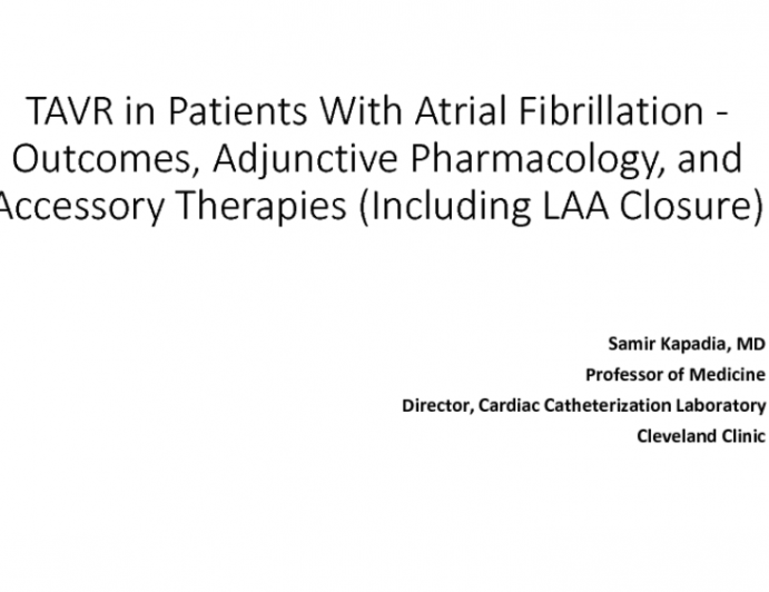 Aortic Stenosis + Concomitant Disease III. TAVR in Patients With Atrial Fibrillation - Outcomes, Adjunctive Pharmacology, and Accessory Therapies (Including LAA Closure)