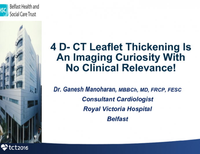 Flash Debate: Point – 4D-CT Leaflet Thickening Is an Imaging Curiosity With No Clinical Relevance!