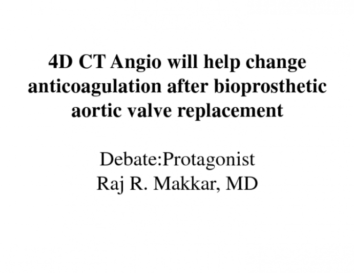 Flash Debate: Counterpoint – 4D-CT Leaflet Imaging Findings Will Help to Direct Anticoagulation Therapy!