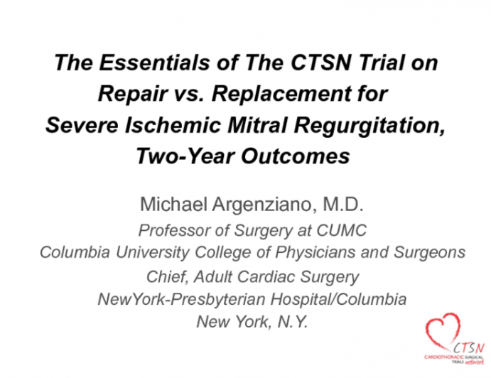 Trial #7 - The Essentials of…CTSN SMR Trial - Two-Year Outcomes Following Mitral Valve Repair or Replacement for Severe Ischemic Mitral Regurgitation