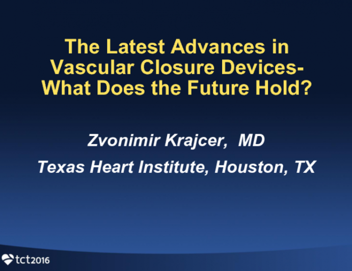 State-of-the-Art Lecture: Latest Advances in a Large Bore Vascular Closure Devices - What Does the Future Hold?
