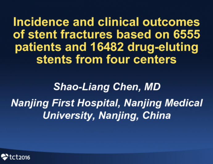TCT 316: Incidence and Clinical Outcomes of Stent Fractures Based on 6555 Patients and 16482 Drug-Eluting Stents From Four Centers